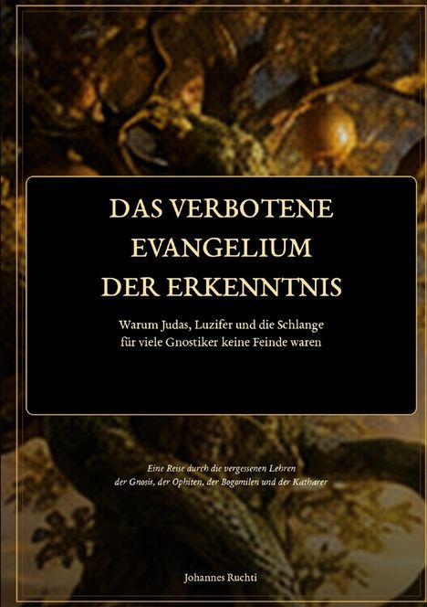 Das Bild zeigt ein Buchcover mit dem Titel: "Das Verbotene Evangelium der Erkenntnis". Beige Schrift auf einem dunklen Hintergrund. Im Hintergrund ist ein Baum mit einer Schlange sichtbar.