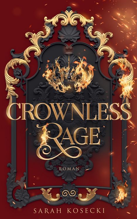 "Crownless Rage", Roman von Sarah Kosecki. Barocke Verzierungen, eine brennende Krone auf rotem Hintergrund.