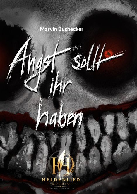 Text: "Marvin Buchecker, Angst sollt ihr haben, HELDENLIED STUDIO, ANIME. GESCHICHTEN. HELDEN." Gruselige Fratze und rotes Auge.