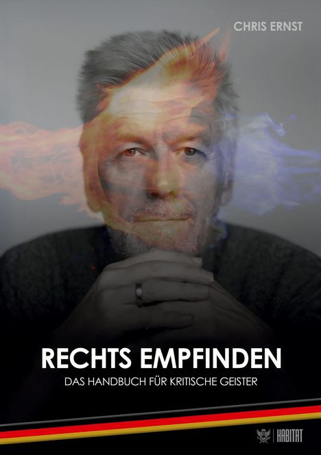 "Chris Ernst. Rechts Empfinden. Das Handbuch für kritische Geister." Ein älterer Mann mit Flammen überlagert.