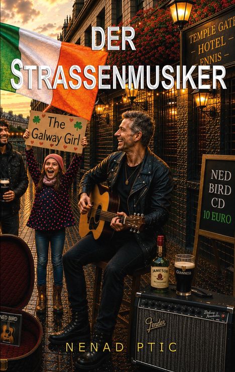 Texte: "Der Straßenmusiker", "The Galway Girl", "Ned Bird CD 10 Euro", "NENAD PTIC". Gitarrenspieler mit Kind, irische Flagge.