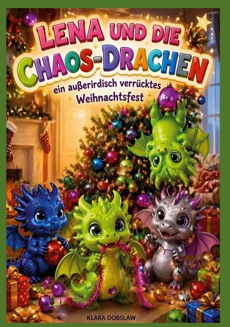 „Lena und die Chaos-Drachen“, unter Weihnachtsbaum fröhliche, bunte Baby-Drachen mit Kugeln und Geschenken.