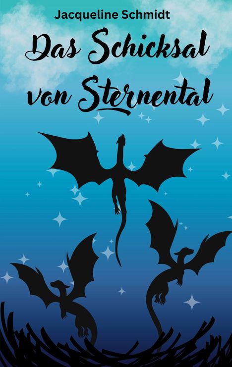 "Jacqueline Schmidt, Das Schicksal von Sternental" zeigt schwarze Drachen auf blauem Himmel mit Sternen.