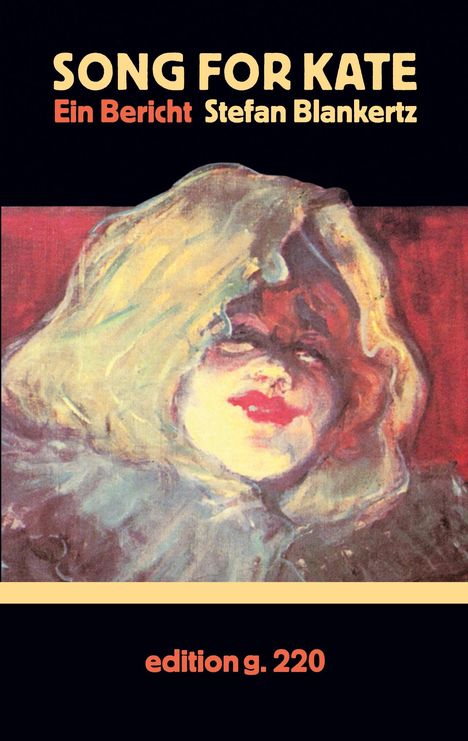 "Song for Kate. Ein Bericht. Stefan Blankertz. edition g. 220." Illustration: Gesicht einer Person mit Kapuze in warmen Farben.