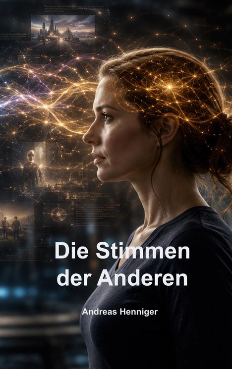 Text: "Die Stimmen der Anderen, Andreas Henniger". Profil einer Frau mit leuchtenden, vernetzenden Linien um den Kopf.