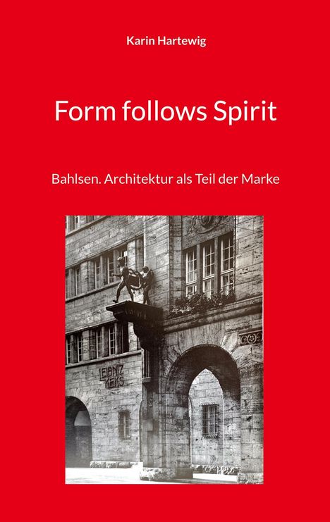 "Form follows Spirit. Bahlsen. Architektur als Teil der Marke," rot hinterlegt, zeigt ein historisches Gebäude.