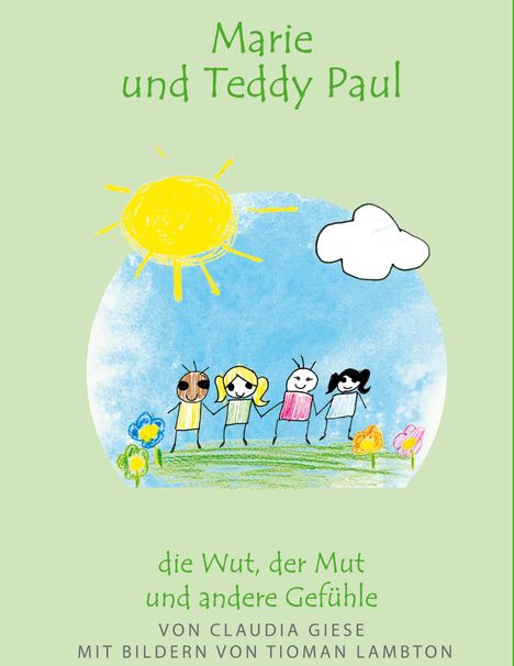 "Marie und Teddy Paul, die Wut, der Mut und andere Gefühle. Von Claudia Giese mit Bildern von Tioman Lambton." Eine Illustration von Kindern und einer Sonne.
