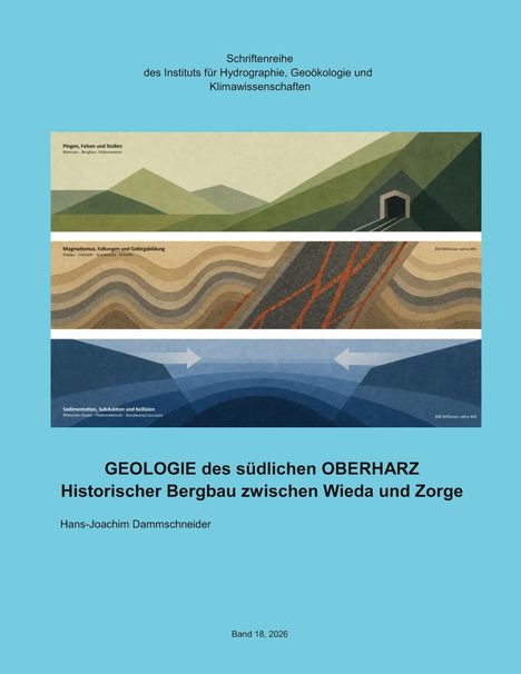 Titel: "Geologie des südlichen Oberharz", Band 18, 2026, Autor: Hans-Joachim Dammschneider. Oben drei Illustrationen.