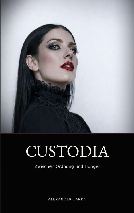 Titel: "CUSTODIA" mit Untertitel "Zwischen Ordnung und Hunger" von Alexander Lardo. Eine Frau mit dunklem Haar.