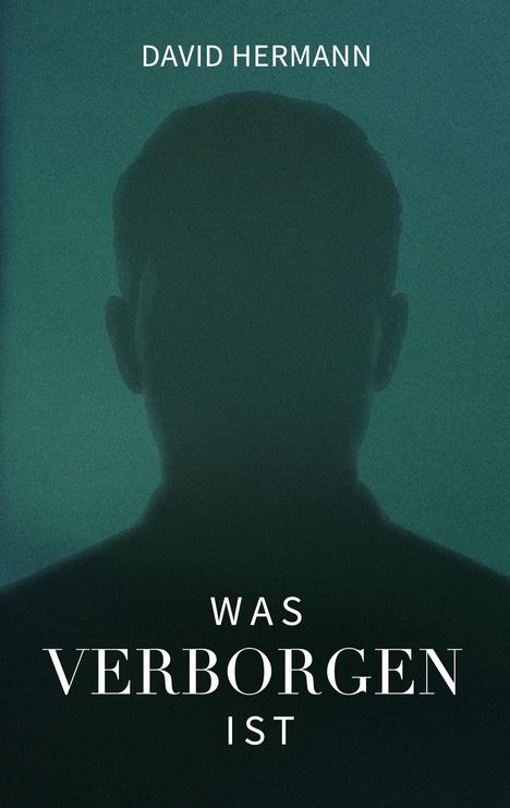 "DAVID HERMANN" oben, "WAS VERBORGEN IST" unten, Silhouette eines Kopfes auf dunklem, grünlichem Hintergrund.