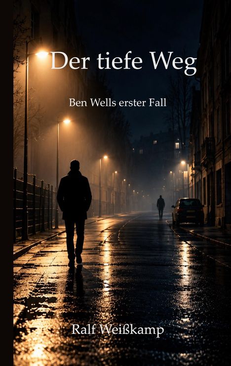 Texte: "Der tiefe Weg", "Ben Wells erster Fall", "Ralf Weißkamp." Nachtstraße, leuchtende Laternen, Spaziergänger.