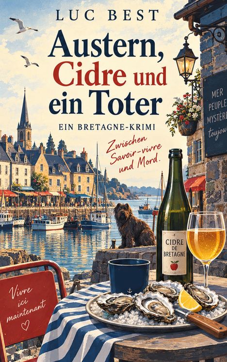 Text: "Luc Best. Austern, Cidre und ein Toter. Ein Bretagne-Krimi. Zwischen Savoir-vivre und Mord." 

Illustration: Küstenstadt, Hafen, Hund, Tisch mit Austern und Cidre.