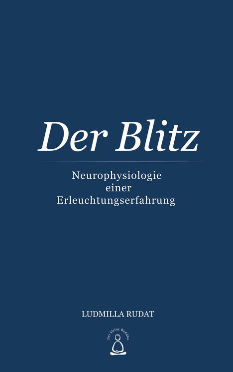 Text: "Der Blitz. Neurophysiologie einer Erleuchtungserfahrung. LUDMILLA RUDAT." Unten mittig ein einfaches Buddha-Logo.
