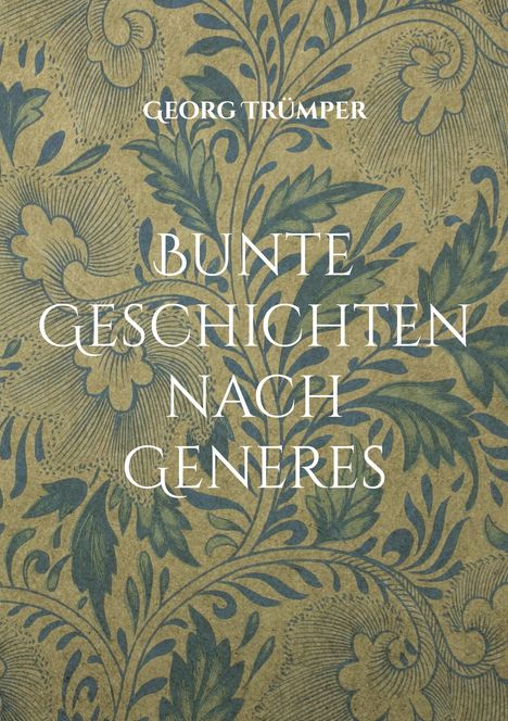 „GEORG TRÜMPER, BUNTE GESCHICHTEN NACH GENRES“ vor blauem Pflanzenmuster auf beigem Hintergrund.