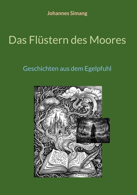 "Johannes Simang, Das Flüstern des Moores, Geschichten aus dem Egelpfuhl." Illustration: Schloss, Drache, offenes Buch.