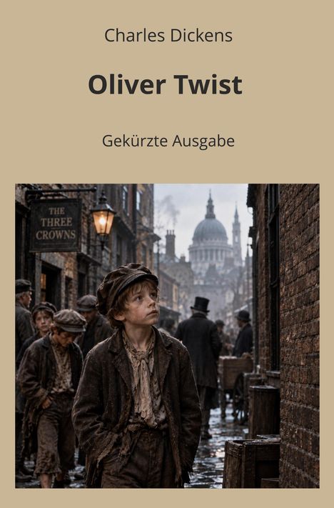 "Charles Dickens, Oliver Twist, Gekürzte Ausgabe." Ein Junge in zerlumpten Kleidern in einer belebten, altmodischen Stadtstraße.