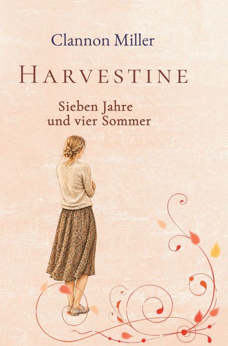 Titel: "Harvestine - Sieben Jahre und vier Sommer". Frau im Rock, von hinten, mit floralen Elementen in warmen Farben.