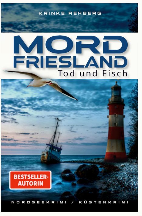 „Mord Friesland: Tod und Fisch“; „Bestseller-Autorin“; Nordseekrimi mit Möwe, Leuchtturm und gestrandetes Boot.