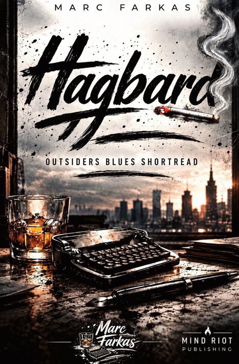 Text: "Marc Farkas", "Hagbard", "Outsiders Blues Shortread", "Mind Riot Publishing". Illustration mit Whiskeyglas, Schreibmaschine, Stift.
