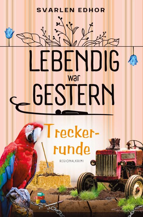Titel: "Lebendig war gestern. Treckerrunde." Ein Papagei neben einem Heuballen, Traktor, Gummistiefel und Pflanzen.