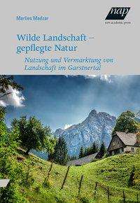 Marlies Madzar: Wilde Landschaft - gepflegte Natur, Buch