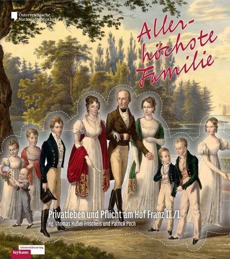 „Allerhöchste Familie“ und „Privatleben und Pflicht am Hof Franz II./I.“ auf einer historischen Illustration einer Familie.