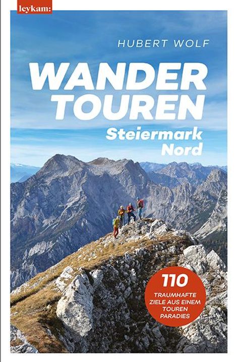 Hubert Wolf: Wandertouren Steiermark Nord, Buch