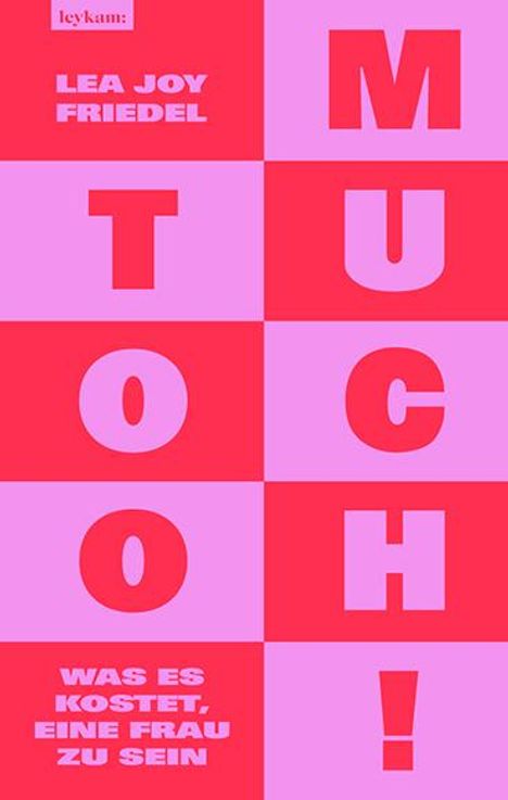 Lea Joy Friedel: Too Much! Was es kostet, eine Frau zu sein, Buch