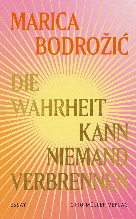 MARICA BODROŽIĆ: DIE WAHRHEIT KANN NIEMAND VERBRENNEN. Essay, Otto Müller Verlag. Sonnenstrahlen vor rosa Hintergrund.