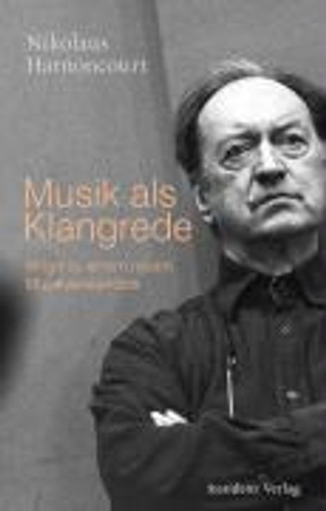 Nikolaus Harnoncourt: Musik als Klangrede, Buch