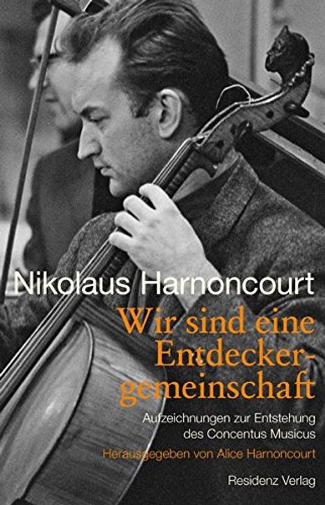 Nikolaus Harnonocourt: Wir sind eine Entdeckergemeinschaft, Buch