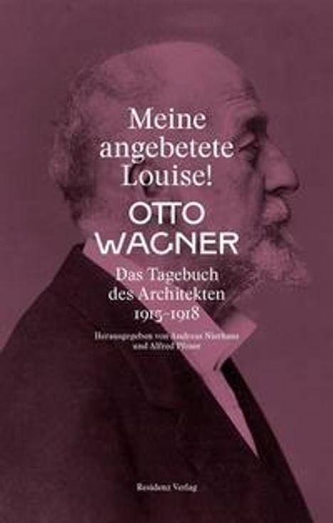 Otto Wagner: Meine angebetete Louise!, Buch