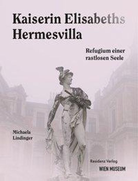 Michaela Lindinger: Lindinger, M: Kaiserin Elisabeths Hermesvilla, Buch