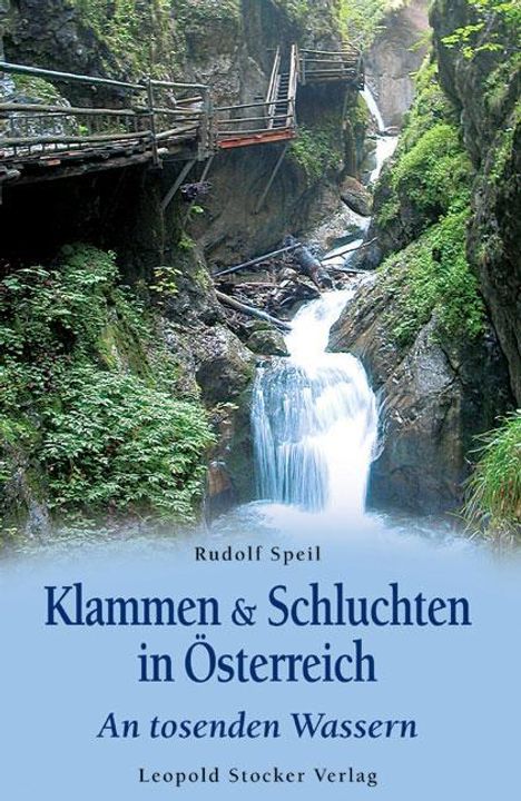 Rudolf Speil: Klammen &amp; Schluchten in Österreich, Buch