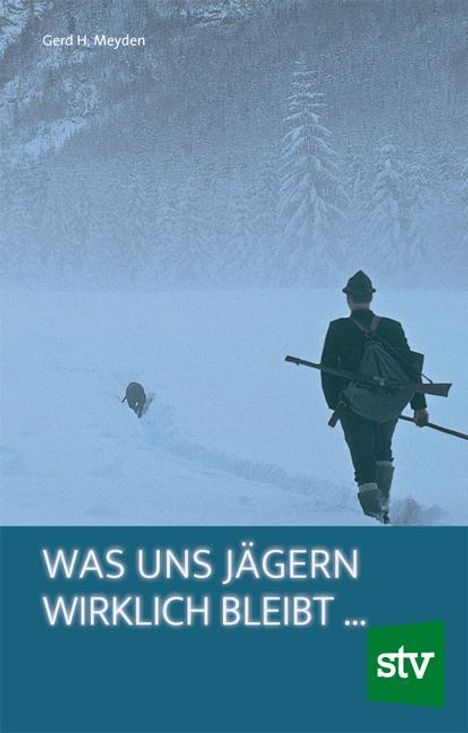 Gerd H. Meyden: Was uns Jägern wirklich bleibt, Buch