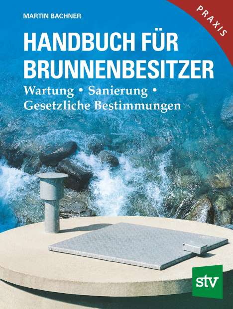 Martin Bachner: Handbuch für Brunnenbesitzer, Buch