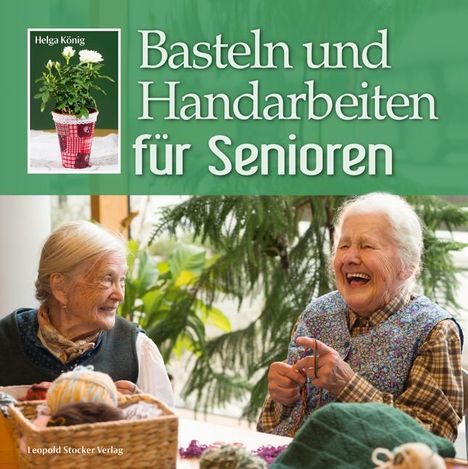 Helga König: Basteln und Handarbeiten für Senioren, Buch