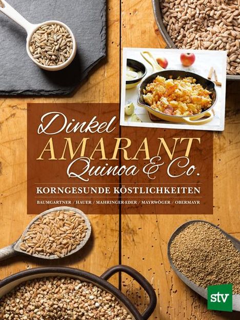 Bernadette Baumgartner: Dinkel, Amarant, Quinoa &amp; Co., Buch