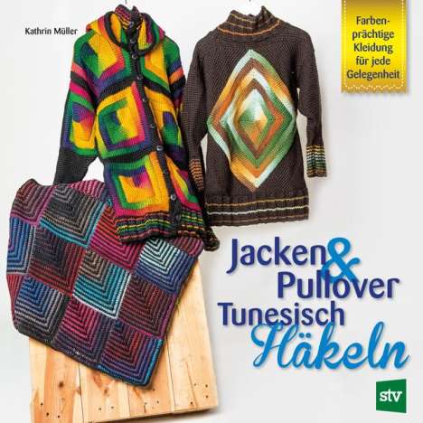Kathrin Müller: Jacken &amp; Pullover Tunesisch Häkeln, Buch