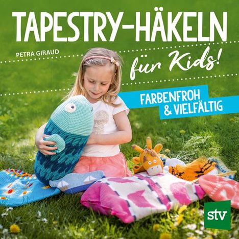 Petra Giraud: Tapestry-Häkeln für Kids, Buch