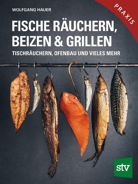 Wolfgang Hauer: Fische räuchern, beizen &amp; grillen, Buch