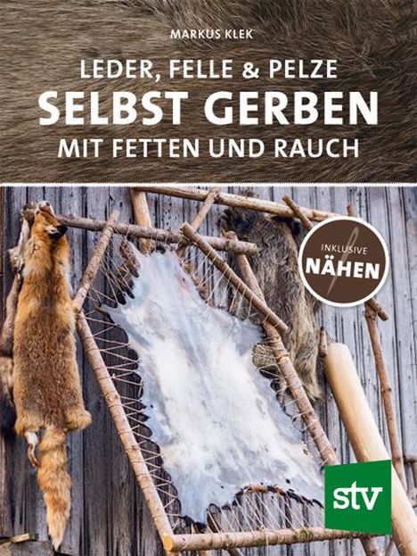 Markus Klek: Leder, Felle &amp; Pelze selbst gerben, Buch