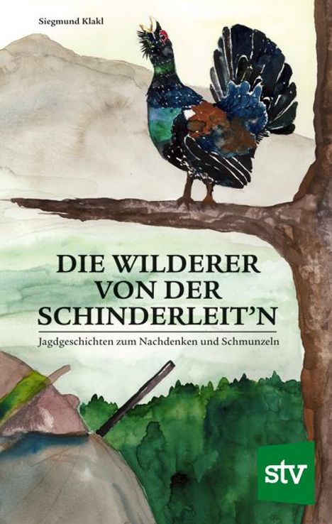 Siegmund Klakl: Die Wilderer von der Schinderleit'n, Buch