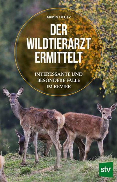 Armin Deutz: Der Wildtierarzt ermittelt, Buch