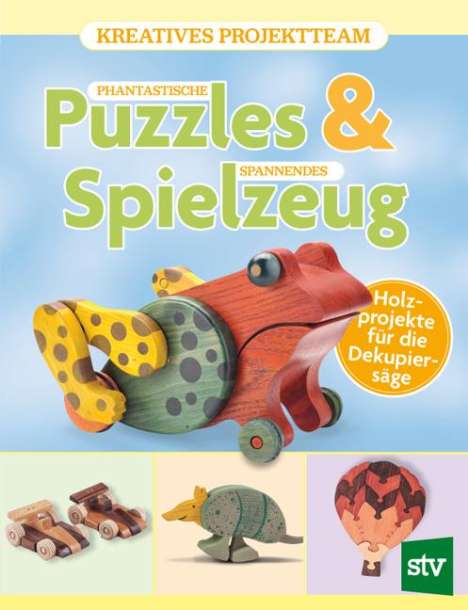 Kreatives Projektteam: Phantastische Puzzles &amp; spannendes Spielzeug, Buch