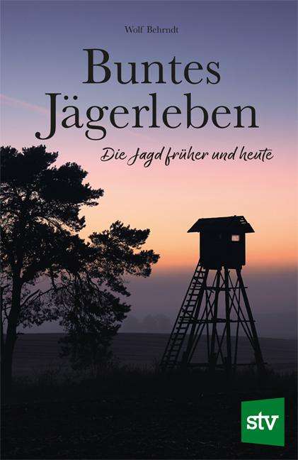 Wolf Behrndt: Buntes Jägerleben, Buch
