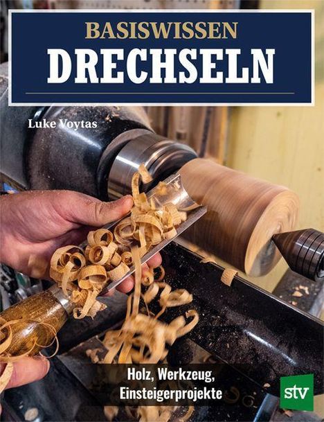 Luke Voytas: Basiswissen Drechseln, Buch