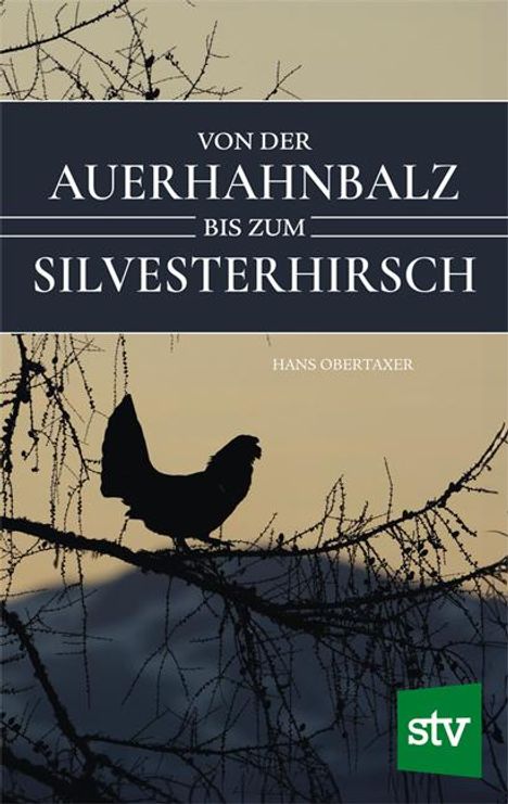 Hans Obertaxer: Von der Auerhahnbalz bis zum Silvesterhirsch, Buch