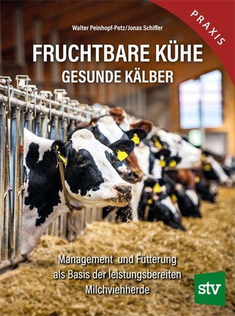 Walter Peinhopf-Petz: Fruchtbare Kühe - Gesunde Kälber, Buch