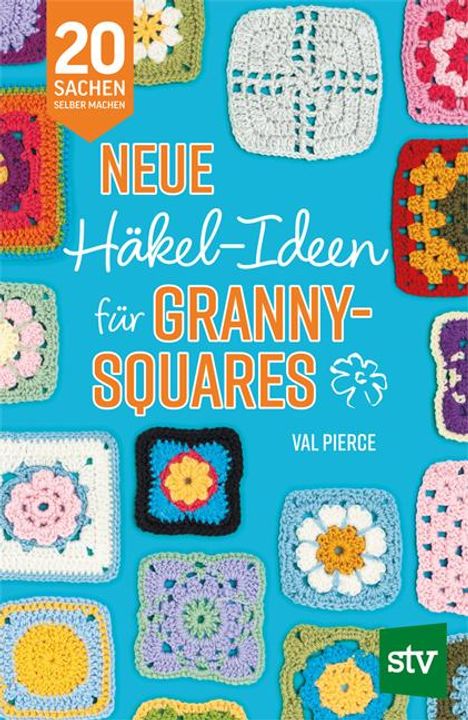 Val Pierce: Neue Häkel-Ideen für Granny Squares, Buch